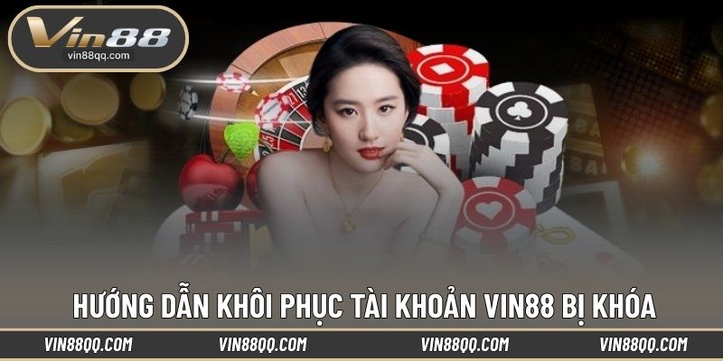 Hướng dẫn khôi phục tài khoản VIN88 bị khóa