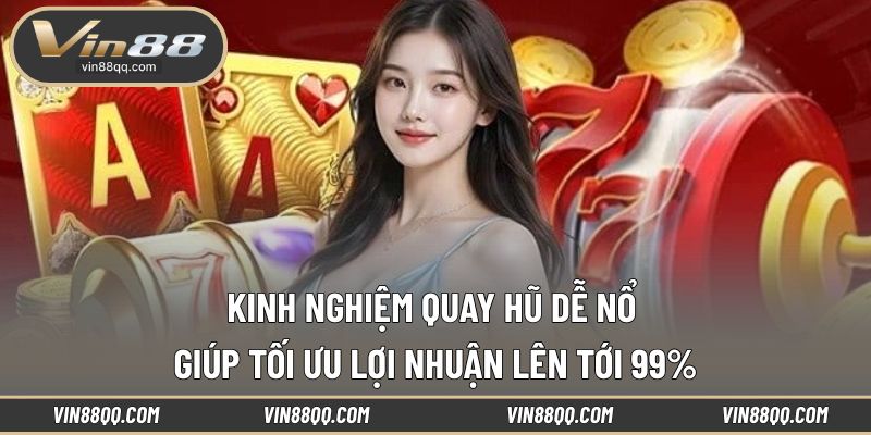 Kinh nghiệm quay hũ dễ nổ