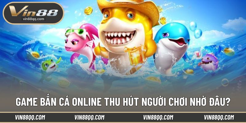 Lý do khiến game bắn cá online ngày càng phổ biến